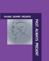 Past Always Present: Pasado Siempre Presente 1796860581 Book Cover