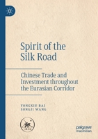 Spirit of the Silk Road: Chinese Trade and Investment throughout the Eurasian Corridor 981164540X Book Cover