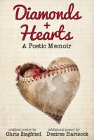 Diamonds + Hearts: A Poetic Memoir 0989313530 Book Cover