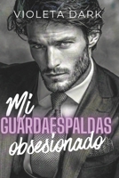Mi Guardaespaldas Obsesionado: Romance Adulto Spicy (GUARDAESPALDAS CALLAHAN SECURITY) (Spanish Edition) B0GMQFQFZ5 Book Cover