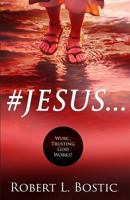 #Jesus: Wow... Trusting God Works! 0991585682 Book Cover