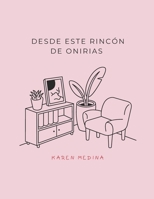 DESDE ESTE RINCÓN DE ONIRIAS (Spanish Edition) B0DPVD9PWV Book Cover