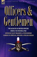 Officers & Gentlemen: Two Accounts of British Officers During the Peninsula War 1846776376 Book Cover