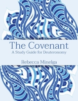 The Covenant: A Study Guide for Deuteronomy 0998297445 Book Cover