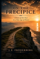 On the Precipice: Echoes of the Past in a New Age of Power 9199127008 Book Cover