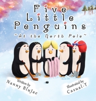 Five Little Penguins At the North Pole B09R6H5PQD Book Cover