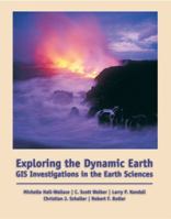 Exploring the Dynamic Earth: GIS Investigations for the Earth Sciences (with CD-ROM) (Gis Investigations for the Earth Sciences) 0495115096 Book Cover