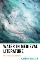Water in Medieval Literature: An Ecocritical Reading 1498539866 Book Cover