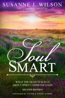 Soul Smart: What the Dead Teach Us about Spirit Communication 1513635433 Book Cover