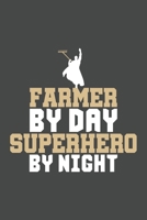 Farmer by Day Superhero By Night: Farmer Journal 120 pages for Farmers only 6x9 inches Perfect gift for farm boys and girls with animals like cows, chicken or pig 1697325874 Book Cover