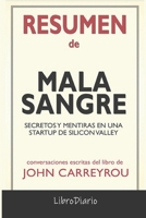 Resumen de Mala Sangre: Secretos y mentiras en una startup de Silicon Valley de John Carreyrou: Conversaciones Escritas B08QDT681V Book Cover