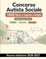 Concorso Autista Sociale : 1000 Quiz a risposta multipla: Preparazione completa su anatomia, parametri vitali, primo soccorso e rianimazione, con spiegazioni per il ripasso (Italian Edition) B0HCMJ9RDT Book Cover