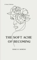 The Soft Ache of Becoming 9372134910 Book Cover