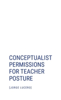 Conceptualist Permissions for Teacher Posture 1312642777 Book Cover