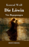 Die Löwin: Vier Begegnungen (German Edition) 3743754274 Book Cover
