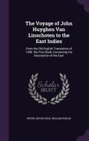 The Voyage of John Huyghen Van Linschoten to the East Indies: From the Old English Translation of 1598. the First Book, Containing His Description of the East 1341388999 Book Cover