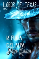 La furia del Alfa: (Romantasy con licántropos) (Lobos de Texas) (Spanish Edition) B0F8DBYQRG Book Cover
