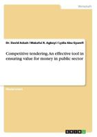 Competitive tendering. An effective tool in ensuring value for money in public sector 3656844402 Book Cover