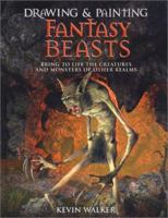 Drawing & Painting Fantasy Beasts: Bring to Life the Creatures and Monsters of Other Realms 0764130900 Book Cover