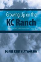 Growing Up on the Kc Ranch: Book Two of the Clausen Family Series 1460221192 Book Cover
