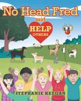 No Head Fred Said: Help Others 1642143707 Book Cover