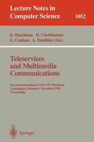 Teleservices and Multimedia Communications: Second COST 237 International Workshop, Copenhagen, Denmark, November 20 - 22, 1995. Proceedings. (Lecture Notes in Computer Science) 3540610286 Book Cover