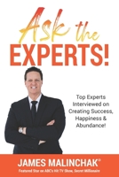 Ask The Experts!: Top Experts Interviewed on Creating Success, Happiness & Abundance! B0FH2PY5RD Book Cover