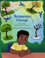 Seasons Change: A Story About Dealing with Grief and Loss 1955316597 Book Cover