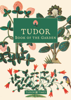 Tudor Book of the Garden 1912654660 Book Cover