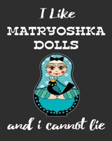 I Like Matryoshka Dolls And I Cannot Lie: Stacking Dolls Enthusiasts Gratitude Journal 386 Pages Notebook 193 Days 8x10 Meal Planner Water Intake Chores 1709885874 Book Cover