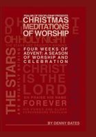 Christmas Meditations of Worship: Four Weeks of Advent: A Season of Worship and Celebration 1493732013 Book Cover