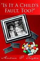 Is It a Child's Fault, Too? 1425936091 Book Cover