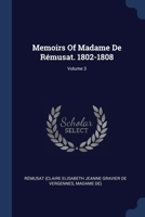 Memoirs Of Madame De Rémusat. 1802-1808, Volume 3... 1377200574 Book Cover