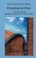 Freedom in Pain: Self-Help Through Mindfulness-Based Pain Therapy MBPT 3848217767 Book Cover