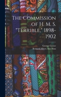 The Commission of H.M.S. Terrible, 1898-1902 1014212626 Book Cover