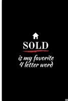 SOLD is my favorite 4 letter word: Realtor Real Estate Broker Professional Lined Simple Journal Composition Notebook (6" x 9") 120 Pages 1690653442 Book Cover