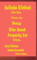 Belinda Blinked; Life Tips. How to Buy the Best Property for You. B0CSB3FQWB Book Cover