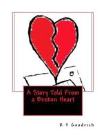 A Story Told from a Broken Heart 1530083567 Book Cover