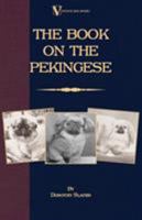 The Book On Pekingese (A Vintage Dog Books Breed Classic) 1406795623 Book Cover
