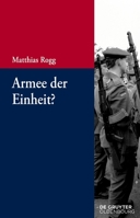 Armee Der Einheit?: Deutsche Streitkräfte Zwischen Friedlicher Revolution Und Wiedervereinigung (Beiträge Zur Militärgeschichte - Militärgeschichte Kompakt) (German Edition) 3119141798 Book Cover