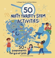 50 Nifty Thrifty STEM Activities: 50+ Experiments for $10 or Less! 099887759X Book Cover