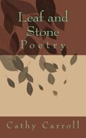Leaf and Stone: Poetry 1500168564 Book Cover