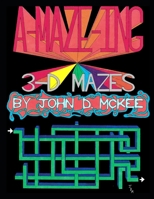 A-MAZE-ING 3-D Mazes B0DR2ZWB2J Book Cover