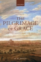The Pilgrimage of Grace and the Politics of the 1530s 019820874X Book Cover