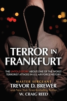Terror in Frankfurt: The Untold Truth About the Worst Terrorist Attack in U.S. Air Force History 1637584415 Book Cover