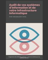 Audit de vos systèmes d'information et de votre infrastructure informatique: Programmes de vérification pratiques/Listes de contrôle pour les auditeurs internes 1730801439 Book Cover