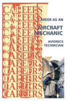 Career as an Aircraft Mechanic: Avionics Technician 1500177660 Book Cover