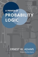 A Primer of Probability Logic (Center for the Study of Language and Information - Lecture Notes) 157586066X Book Cover