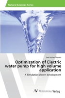Optimization of Electric water pump for high volume application: A Simulation dirven development 3639458699 Book Cover