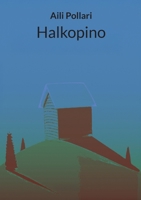 Halkopino (Finnish Edition) 9528053858 Book Cover